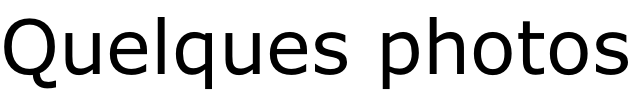Quelques photos