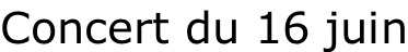 Concert du 16 juin